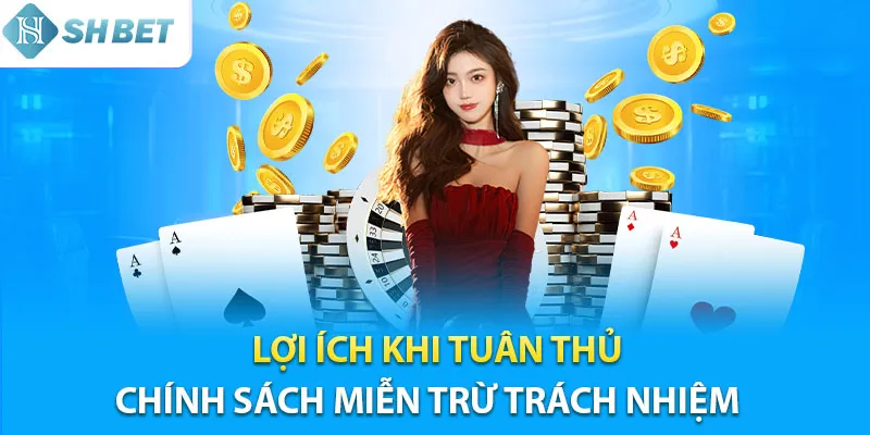 Lợi ích khi tuân thủ chính sách miễn trừ trách nhiệm của Shbet